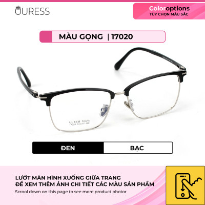 Gọng kính hợp kim thời trang nam nữ siêu nhẹ siêu bền Ouress 17020