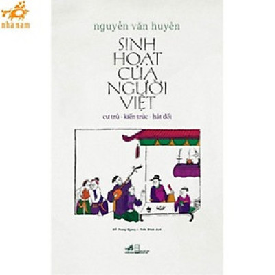 Sách - Sinh hoạt của người Việt: Cư trú - kiến trúc - hát đối (Nhã Nam HCM)