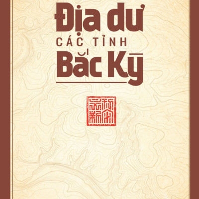 Địa Dư Các Tỉnh Bắc Kỳ