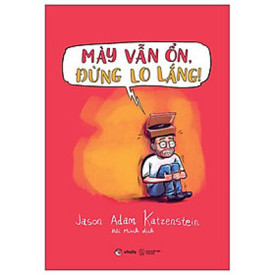 Mày Vẫn Ổn, Đừng Lo Lắng! - Một Cuốn Sách Về OCD Bằng Chữ Và Tranh