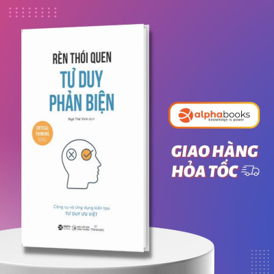 Sách Rèn Thói Quen Tư Duy Phản Biện - Alphabooks - BẢN QUYỀN