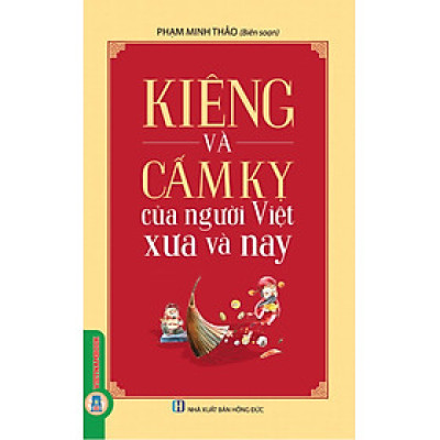 Kiêng Và Cấm Kỵ Của Người Việt Xưa Và Nay (Tái bản 2025)