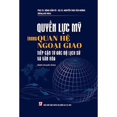 Sách Quyền lực Mỹ trong quan hệ ngoại giao tiếp cận từ góc độ lịch sử và văn hoá