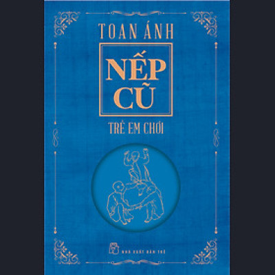 Nếp Cũ: Trẻ Em Chơi - Toan Ánh