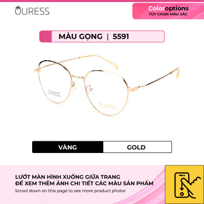Gọng kính cận 5591 hợp kim thời trang mắt kính OURESS nam nữ siêu nhẹ siêu bền