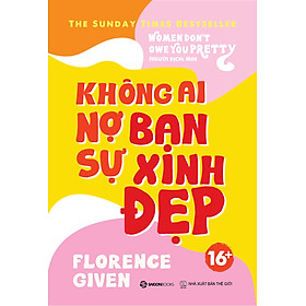 Không ai nợ bạn sự xinh đẹp - Tác giả Florence Given