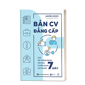 Bản CV Đẳng Cấp: Tạo Ấn Tượng Mạnh Với Nhà Tuyển Dụng Chỉ Trong 7 Giây