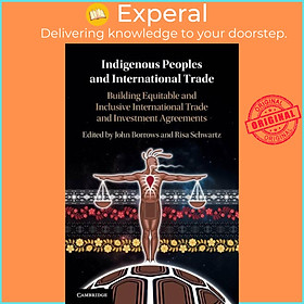 Sách - Indigenous Peoples and International Trade - Building Equitable and Incl by Risa Schwartz (UK edition, paperback)