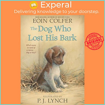 Sách - The Dog Who Lost His Bark by Eoin Colfer P. J. Lynch (US edition, paperback)