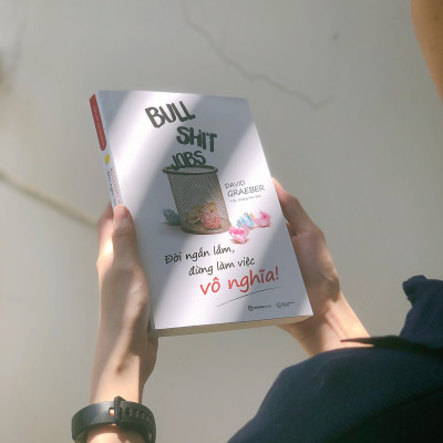 Bullshit Jobs: Đời ngắn lắm, đừng làm việc vô nghĩa! (SGB)