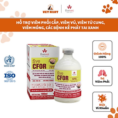 FIVE-CFOR 10% - Hỗ trợ VIÊM PHỔI CẤP, VIÊM VÚ, VIÊM TỬ CUNG, VIÊM MÓNG, CÁC BỆNH KẾ PHÁT TAI XANH