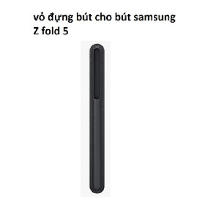 vỏ đựng bút Spen samsung Z Fold 5-Hàng chính hãng