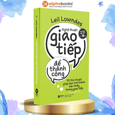 Nghệ Thuật Giao Tiếp Để Thành Công (Tái Bản)