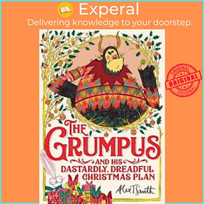 Sách - The Grumpus : And His Dastardly, Dreadful Christmas Plan by Alex T. Smith (UK edition, hardcover)