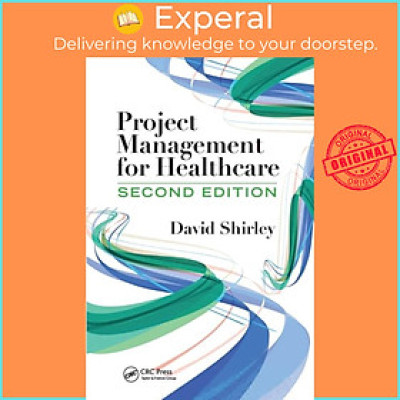 Sách - Project Management for Healthcare by David Shirley (UK edition, paperback)