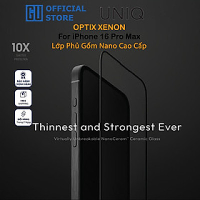 Kính Cường Lực Gốm Nano UNIQ OPTIX XENON Cho iPhone 16 Pro Max Với Chất Liệu Gốm Thủy Tinh NANOCERAM Cao Cấp Hàng Chính Hãng