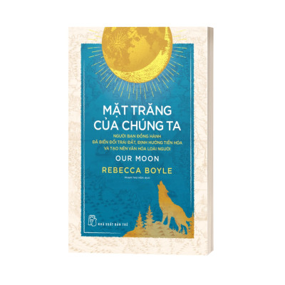 Mặt Trăng Của Chúng Ta: Người Bạn Đồng Hành Đã Biến Đổi Trái Đất..