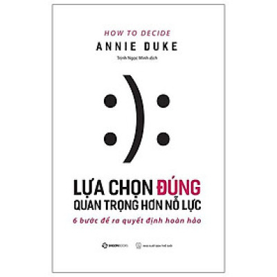 Lựa Chọn Đúng Quan Trọng Hơn Nỗ Lực - Công cụ đưa ra quyết định tốt hơn