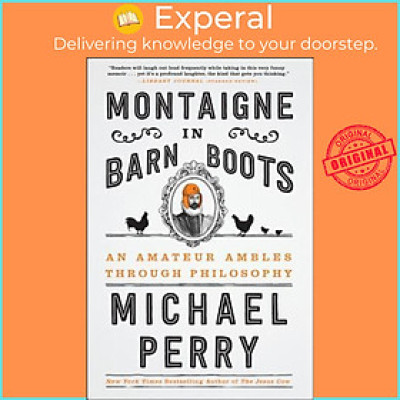 Sách - Montaigne in Barn Boots : An Amateur Ambles Through Philosophy by Michael Perry (US edition, paperback)