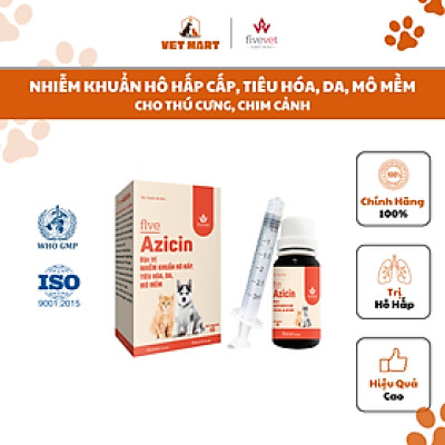 Five-Azicin - Giải pháp do nhiễm khuẩn hô hấp, tiêu hóa, da, mô mềm trên thú cưng - Fivevet