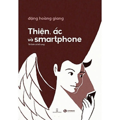 (Có chữ ký tác giả) THIỆN, ÁC VÀ SMARTPHONE – Đặng Hoàng Giang – Thái Hà – NXB Hội nhà văn