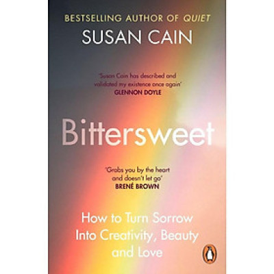 Sách kỹ năng sống tiếng Anh - Bittersweet : How to Turn Sorrow Into Creativity, Beauty and Love