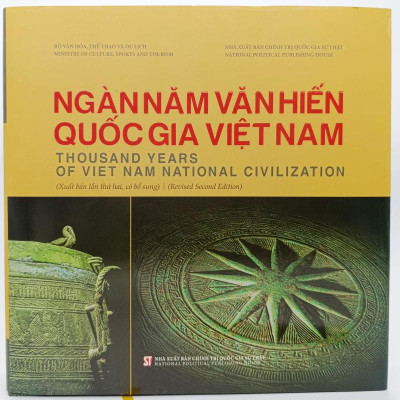 Ngàn năm văn hiến quốc gia Việt Nam. Thousand years of Viet Nam National Civilization (Xuất bản lần thứ hai, có bổ sung) (Revised Second Edition)