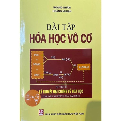 Sách - Bài Tập Hoá Học Vô Cơ, Quyển II - Lý Thuyết Đại Cương Về Hoá Học (Trả Lời Câu Hỏi Và Giải Bài Tính) - HV