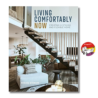 Sách - Living Comfortably Now: Creating A Stylish and Flexible Home by Rebecca Winward