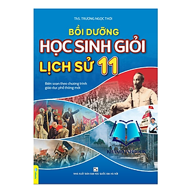 Sách - Bồi Dưỡng Học Sinh Giỏi Lịch Sử 11 - Biên soạn theo chương trình GDPT mới