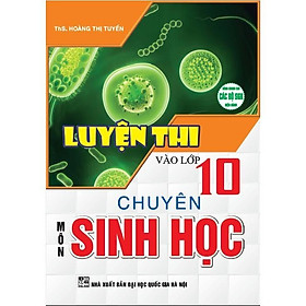 Sách - Luyện Thi Vào Lớp 10 Chuyên Sinh Học - Hồng Ân
