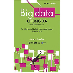 Sách Big Data Không Xa - Dữ Liệu Lớn Chi Phối Con Người Trong Thời đại 4.0 - Alphabooks - BẢN QUYỀN