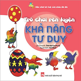 Trò Chơi Rèn Luyện Khả Năng Tư Duy - Sân Chơi Trí Tuệ Của Chim Đa Đa (Tái Bản)