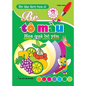 Sách - Bé Tập Làm Họa Sĩ - 3 Bé Tô Màu Hoa Quả Bé Yêu - Hồng Ân