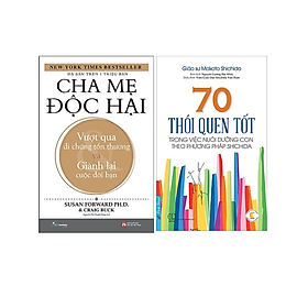 Combo 2 cuốn sách Làm Cha Mẹ: 70 Thói Quen Tốt Trong Việc Nuôi Dưỡng Con Theo Phương Pháp Shichida + Cha Mẹ Độc Hại (Tái Bản)