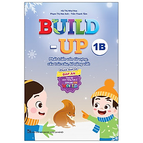 Build Up - 1B - Phát Triển Vốn Từ Vựng, Cấu Trúc Câu, Kĩ Năng Viết - Phiên Bản Có Đáp Án - Theo Bộ Sách Tiếng Anh 1 Explore Our World - nhiều tác giả - NXB Đại Học Quốc Gia Hà Nội - WinBooks