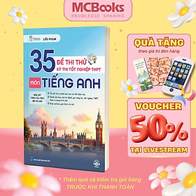 Sách - 35 Đề Thi Thử Kỳ Thi Tốt Nghiệp THPT Môn Tiếng Anh - MCBooks