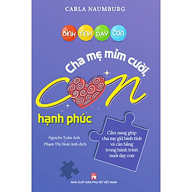 Bình Tĩnh Dạy Con - Cha Mẹ Mỉm Cười - Con Hạnh Phúc -Tủ Sách Gia Đình