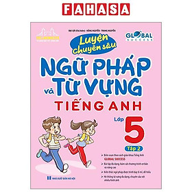Global Success - Luyện Chuyên Sâu Ngữ Pháp Và Từ Vựng Tiếng Anh Lớp 5 - Tập 2