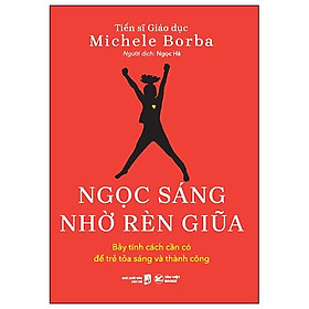 Sách - Ngọc Sáng Nhờ Rèn Giũa - Bảy Tính Cách Cần Có Để Trẻ Toả Sáng Và Thành Công - Tân Việt Books