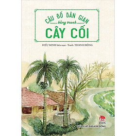 Câu Đố Dân Gian Bằng Tranh : Hoa Quả - Loài Vật - Cây Cối - Đồ Vật - Thiên Nhiên - Con Người (Quyển lẻ tùy chọn)