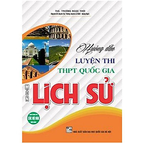 Sách - Hướng dẫn luyện thi THPT Quốc gia môn Lịch sử (dùng chung cho các bộ SGK hiện hành)-(HA-MK)