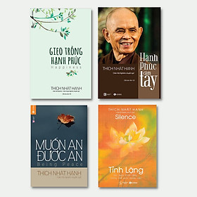 Combo 4 Cuốn Sách Hay Về Cuộc Sống Của Thầy Thích Nhất Hạnh :Tĩnh Lặng + Muốn An Được An + Gieo Trồng Hạnh Phúc + Hạnh Phúc Cầm Tay