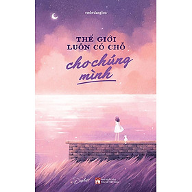 Thế Giới Luôn Có Chỗ Cho Chúng Mình