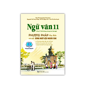Sách - Ngữ văn 11 phương pháp đọc hiểu và viết dùng ngữ liệu ngoài SGK