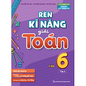 Rèn Kĩ Năng Giải Toán Lớp 6 - Tập 2 (Theo Chương Trình Giáo Dục Phổ Thông Mới) - ML