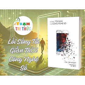 Lối Sống Tối Giản Thời Công Nghệ Số - Cal Newport - NXB Công Thương