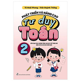 Phát Triển Và Nâng Cao Tư Duy Toán 2 (Biên Soạn Theo Chương Trình GDPT Mới)