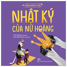 Thiên Nhiên Kỳ Thú - Nhật Ký Của Nữ Hoàng