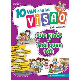 10 Vạn Câu Hỏi Vì Sao - Sức Khỏe Và Thói Quen Tốt - ML